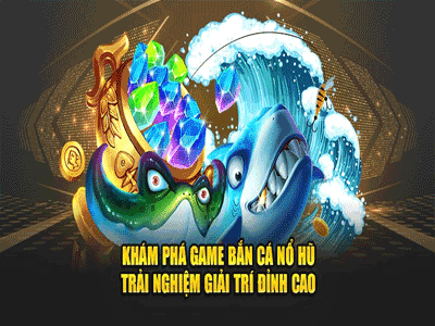 Khám Phá Game Bắn Cá Nổ Hũ – T